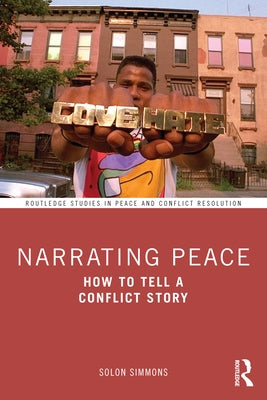 Narrating Peace: How to Tell a Conflict Story by Simmons, Solon
