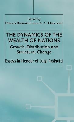 The Dynamics of the Wealth of Nations: Growth, Distribution and Structural Change by Baranzini, Mauro