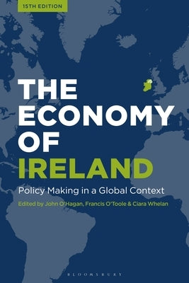 The Economy of Ireland: Policy Making in a Global Context by O'Hagan, John
