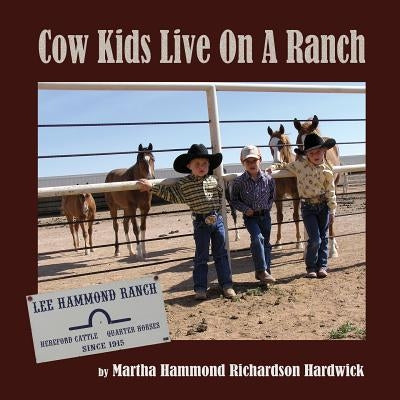 Cowkids Live On A Ranch by Hardwick, Martha