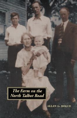 The Farm on the North Talbot Road by Bogue, Allan G.