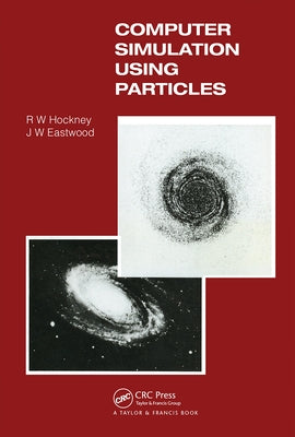 Computer Simulation Using Particles by Hockney, R. W.