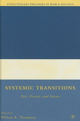 Systemic Transitions: Past, Present, and Future by Thompson, W.