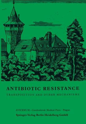 Antibiotic Resistance: Transposition and Other Mechanisms by Mitsuhashi, Susumu