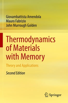 Thermodynamics of Materials with Memory: Theory and Applications by Amendola, Giovambattista
