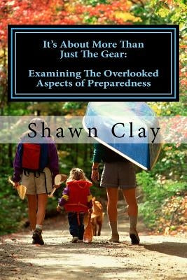 It's About More Than Just The Gear: Examining the overlooked aspects of preparedness by Powers, David