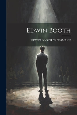 Edwin Booth by Crossmann, Edwin Booth