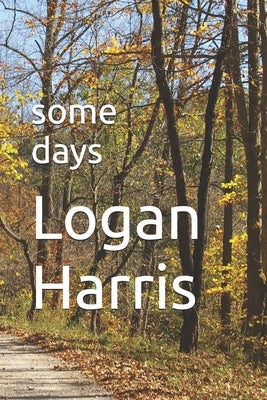some days by Harris, Logan