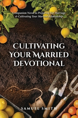 Cultivating Your Married Devotional by Smith, Samuel