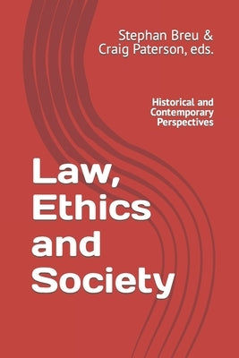 Law, Ethics and Society: Historical and Contemporary Perspectives by Breu, Stephan U.