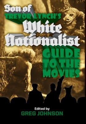 Son of Trevor Lynch's White Nationalist Guide to the Movies by Lynch, Trevor
