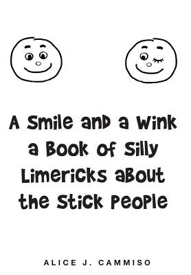 A Smile and a Wink a Book of Silly Limericks about the Stick People by Cammiso, Alice J.