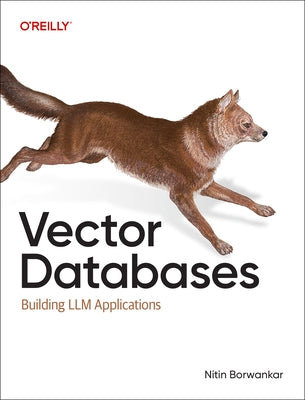 Vector Databases: A Practical Introduction by Borwankar, Nitin