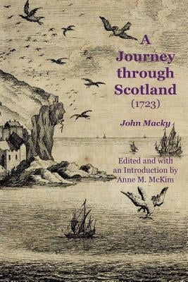 A Journey through Scotland (1723) by Macky, John