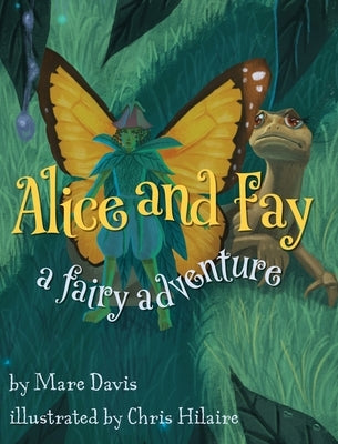 Alice and Fay: A Fairy Adventure by Davis, Mare