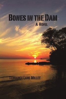 Bones in the Dam by Millet, Terrance Lane