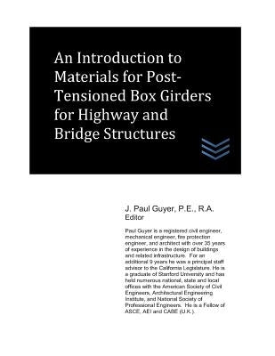 An Introduction to Materials for Post-Tensioned Box Girders for Highway and Bridge Structures by Guyer, J. Paul