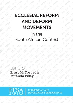Ecclesial Reform and Deform Movements in the South African Context by Conradie, Ernst M.