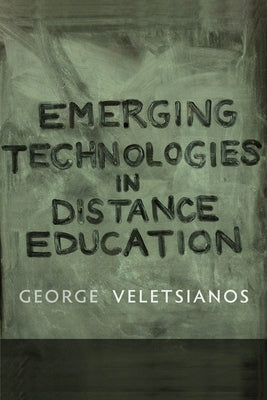 Emerging Technologies in Distance Education by Veletsianos, George