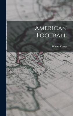 American Football by Walter, Camp