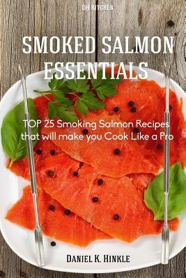 Smoker Recipes: TOP 25 Smoking Salmon Recipes that will make you Cook Like a Pro by Delgado, Marvin