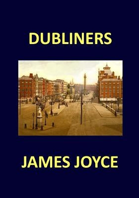 DUBLINERS James Joyce by Joyce, James
