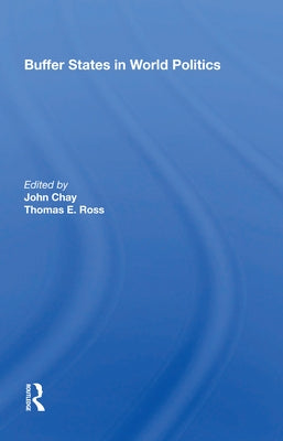 Buffer States in World Politics by Chay, John