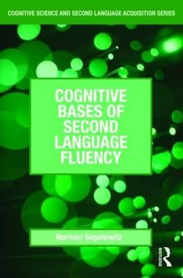 Cognitive Bases of Second Language Fluency by Segalowitz, Norman