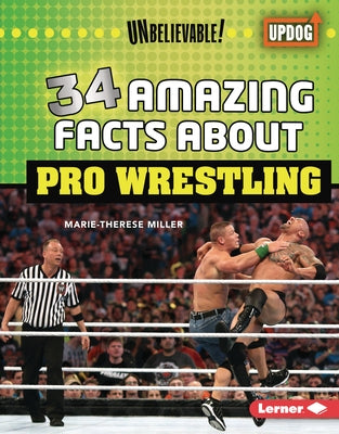 34 Amazing Facts about Pro Wrestling by Miller, Marie-Therese