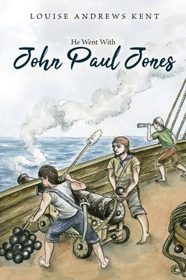 He Went With John Paul Jones by Kent, Louise Andrews