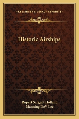 Historic Airships by Holland, Rupert Sargent