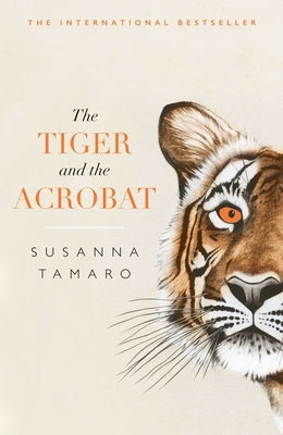 The Tiger and the Acrobat by Tamaro, Susanna