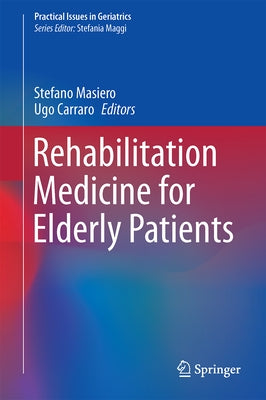 Rehabilitation Medicine for Elderly Patients by Masiero, Stefano