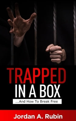 Trapped In A Box: ...And How To Break Free by Rubin, Jordan a.