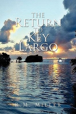 The Return to Key Largo by Miller, R. M.