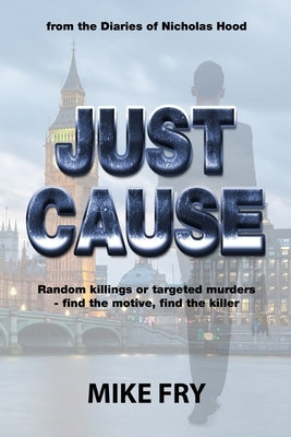 Just Cause: from the Diaries of Nicholas Hood by Fry, Michael David