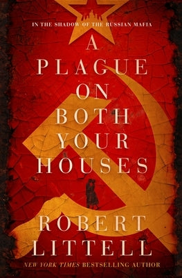 A Plague on Both Your Houses: A Novel in the Shadow of the Russian Mafia by Littell, Robert