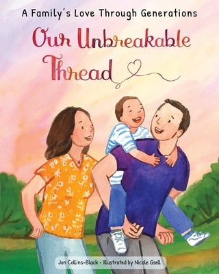Our Unbreakable Thread: A Family's Love Through Generations by Collins-Black, Jon