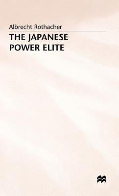 The Japanese Power Elite by Rothacher, Albrecht