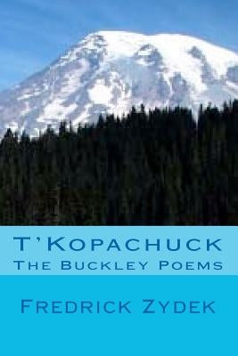 T'Kopachuck - The Buckley Poems by Zydek, Fredrick