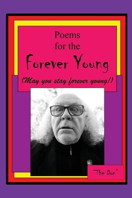 Poems the the Forever Young (May you stay forever young!) by Radice, Don Vito