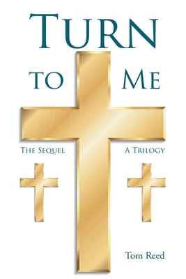 Turn To Me: The Sequel: A Trilogy by Reed, Tom