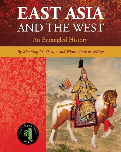 East Asia and the West: An Entangled History by Li, Xiaobing