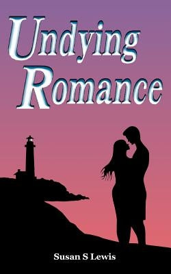 Undying Romance by Lewis, Susan S.