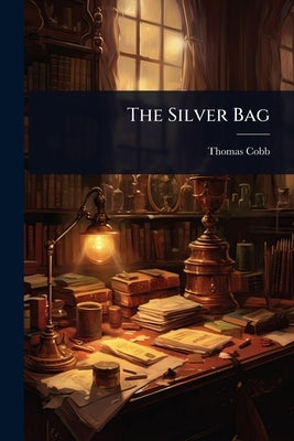 The Silver Bag by Cobb, Thomas