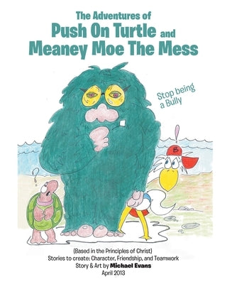 The Adventures OF Push On Turtle And Meaney Moe The Mess by Evans, Michael