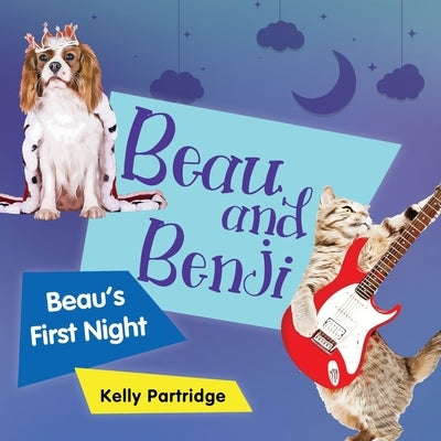 Beau and Benji - Beau's First Night: Beau's First Night by Partridge, Kelly