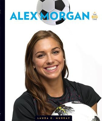 Alex Morgan by Murray, Laura K.
