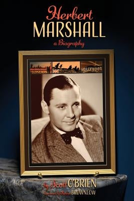 Herbert Marshall: A Biography by O'Brien, Scott