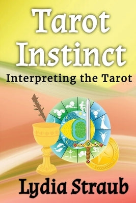 Tarot Instinct by Straub, Lydia